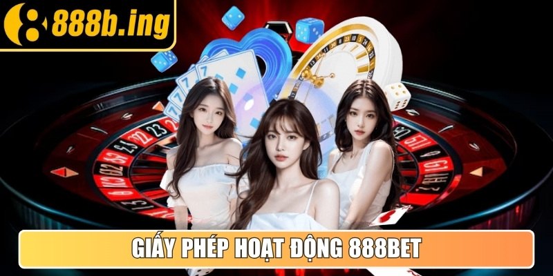 Giấy phép hoạt động 888Bet đã được chứng nhận chính thức
