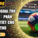 Kèo Hoà Ngoại Trừ 888Bet – Phân Tích Chi Tiết Cho Tân Thủ